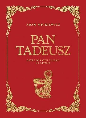 Pan Tadeusz, czyli ostatni zajazd na Litwie, Adam Mickiewicz