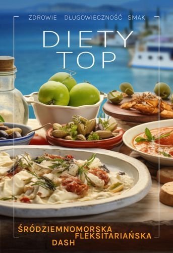 Diety TOP. Śródziemnomorska, fleksitariańska, DASH