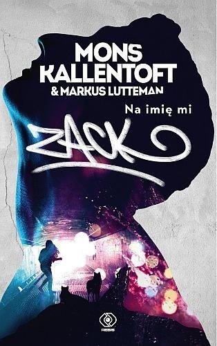 Na imię mi Zack. Zack Herry, tom 1 , Mons Kallentoft