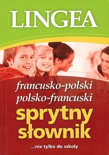 Francusko-polski, polsko-francuski sprytny słownik. Nie tylko do szkoły