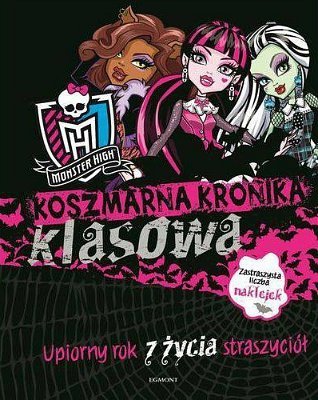 Koszmarna kronika klasowa. Upiorny rok z życia straszyciół. Monster High