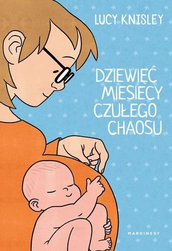 Dziewięć miesięcy czułego chaosu, Lucy Knisley