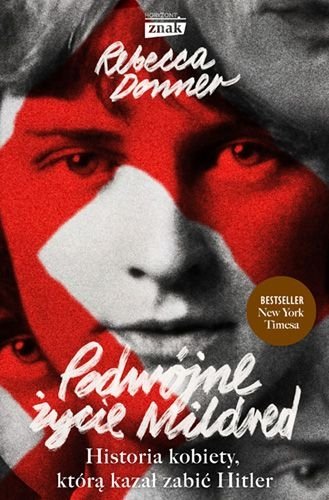 Podwójne życie Mildred. Historia kobiety, którą kazał zabić Hitler, Rebecca Donner