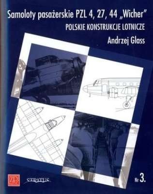 Samoloty pasażerskie PZL 4, 27, 44 `Wicher`. Polskie konstrukcje lotnicze. Zeszyt Nr 3