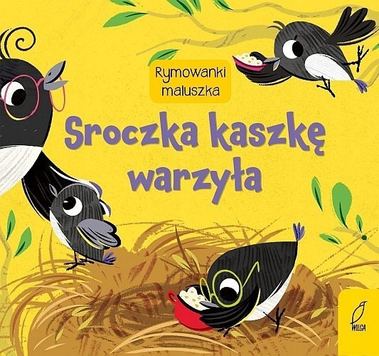 Sroczka kaszkę warzyła. Rymowanki maluszka