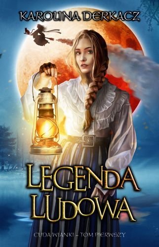 Legenda Ludowa. Cuda wianki, tom 1, Karolina Derkacz