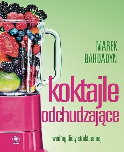 Koktajle odchudzające według diety strukturalnej, Marek Bardadyn, Rebis