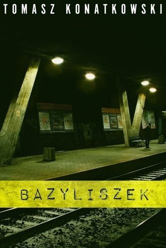 Bazyliszek. Adam Nowak. Tom 4, Tomasz Konatkowski