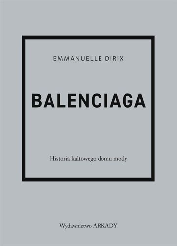 Balenciaga. Historia kultowego domu mody, Emmanuelle Dirix
