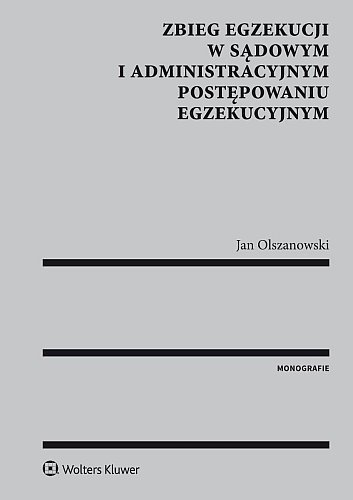 Zbieg egzekucji w sądowym i administracyjnym postępowaniu egzekucyjnym, Jan Olszanowski