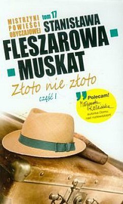 Złoto nie złoto, część 1. Mistrzyni powieści obyczajowej, tom 17, Stanisława Fleszarowa-Muskat, Edipresse