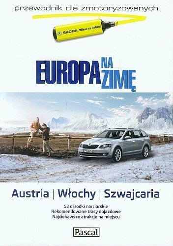 Europa na Zimę. Austria, Włochy, Szwajcaria. Przewodnik dla Zmotoryzowanych. Tom 2