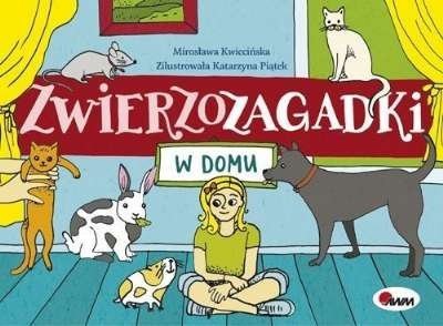 W domu. Zwierzozagadki, Mirosława Kwiecińska