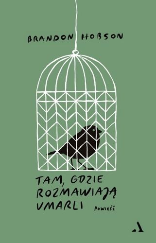 Tam, gdzie rozmawiają umarli, Brandon Hobson