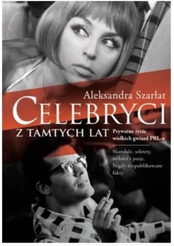 Celebryci z tamtych lat. Prywatne życie wielkich gwiazd PRL-u, Aleksandra Szarłat