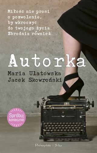 Autorka, Maria Ulatowska, Jacek Skowroński