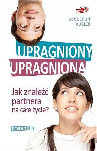 Upragniony, upragniona. Jak znaleźć partnera na całe życie?, Gudrun Kugler