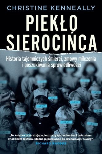Piekło sierocińca. Historia tajemniczych śmierci, zmowa milczenia i poszukiwanie sprawiedliwości, Christine Kenneally