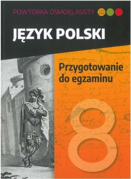 Powtórka ósmoklasisty. Język polski. Przygotowanie do egzaminu