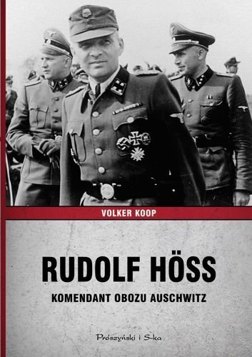 Rudolf Hoss. Komendant obozu Auschwitz, Volker Koop