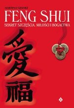 Feng Shui. Sekret szczęścia, miłości i bogactwa