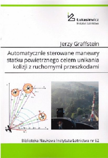 Biblioteka Naukowa nr 62 Jerzy Graffstein - Automatycznie sterowane manewry statku powietrznego celem unikania kolizji z ruchomymi przeszkodami