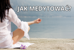 Jak i po co medytować? Jak i po co medytować?