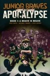 JUNIOR BRAVES OF THE APOCALYPSE VOL 01 A BRAVE IS BRAVE TP [9781620105269] **promocja TOMY**