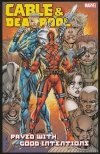 CABLE AND DEADPOOL VOL 06 PAVED WITH GOOD INTENTIONS SC [9780785122333]