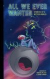 ALL WE EVER WANTED STORIES FOR A BETTER WORLD GN [9781949518016] **OFERTA SPECJALNA**