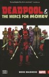 DEADPOOL AND THE MERCS FOR MONEY VOL 00 MERC MADNESS SC [9780785192640]