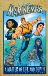 MARINEMAN VOL 01 A MATTER OF LIFE AND DEPTH TP [9781607063995] **promocja TOMY**