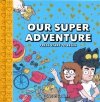 OUR SUPER ADVENTURE VOL 01 PRESS START TO BEGIN HC [9781620105825] **promocja TOMY**