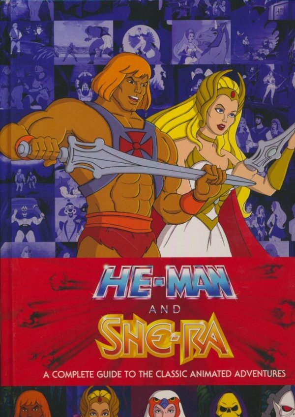 HE-MAN AND SHE-RA COMPLETE GUIDE CLASSIC ANIMATED ADVENTURES HC [9781506700649]
