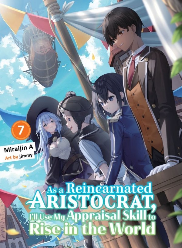 AS A REINCARNATED ARISTOCRAT ILL USE MY APPRAISAL SKILL TO RISE IN THE WORLD VOL 07 LIGHT NOVEL TP [9781647294977]