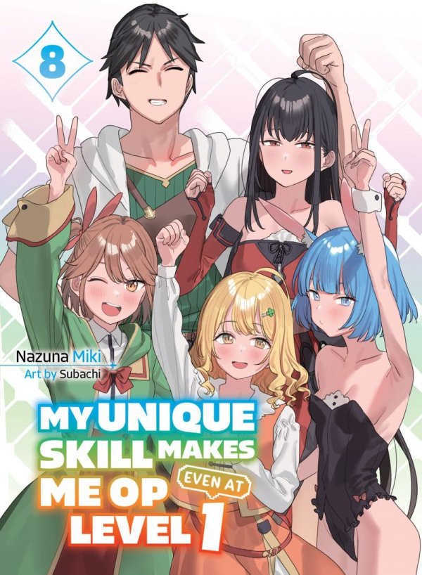 MY UNIQUE SKILL MAKES ME OP EVEN AT LEVEL 1 LIGHT NOVEL VOL 08 TP [9781647293857]