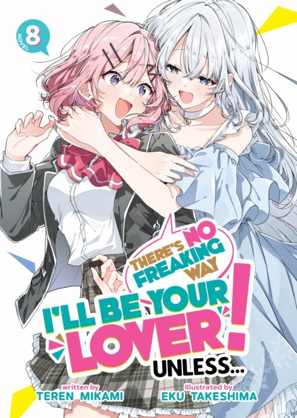 THERES NO FREAKING WAY ILL BE YOUR LOVER UNLESS LIGHT NOVEL VOL 08 TP [9798897654017]