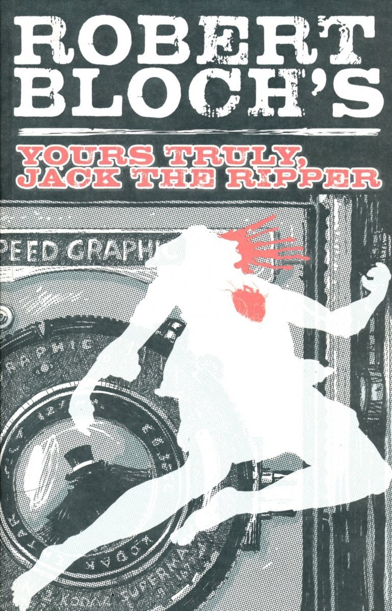 ROBERT BLOCHS YOURS TRULY JACK THE RIPPER SC [9781600107535]