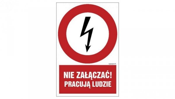 ZNAK - HC002 Nie załączać - pracują ludzie 35 x 52,5 cm PN - Płyta 1mm