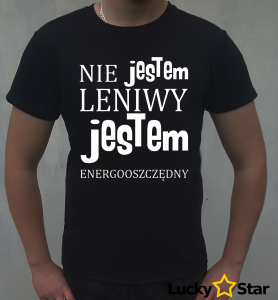 Koszulka Męska Nie jestem leniwy...