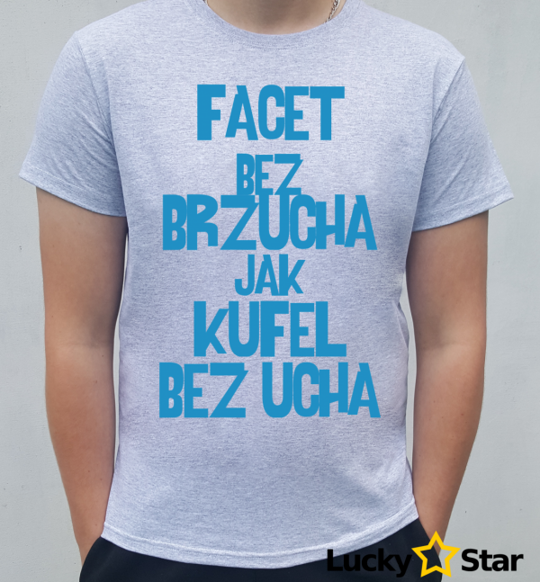 Koszulka Męska Facet bez brzucha to jak...