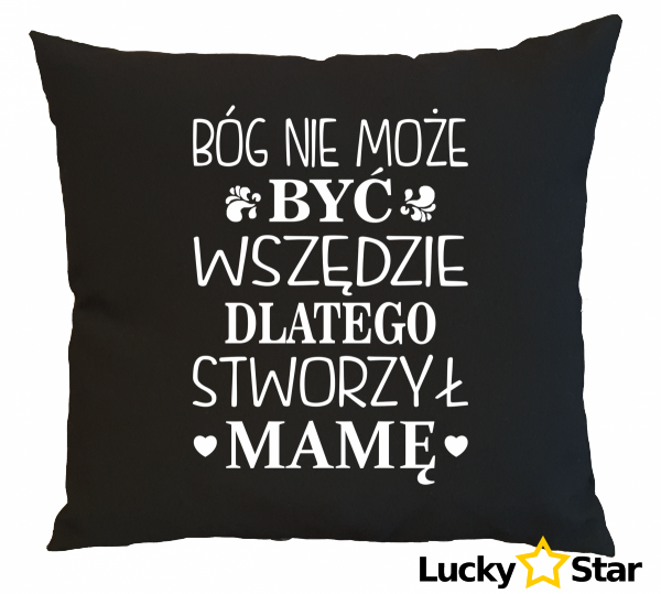 Poduszka Bóg nie może być wszędzie dlatego stworzył mamę