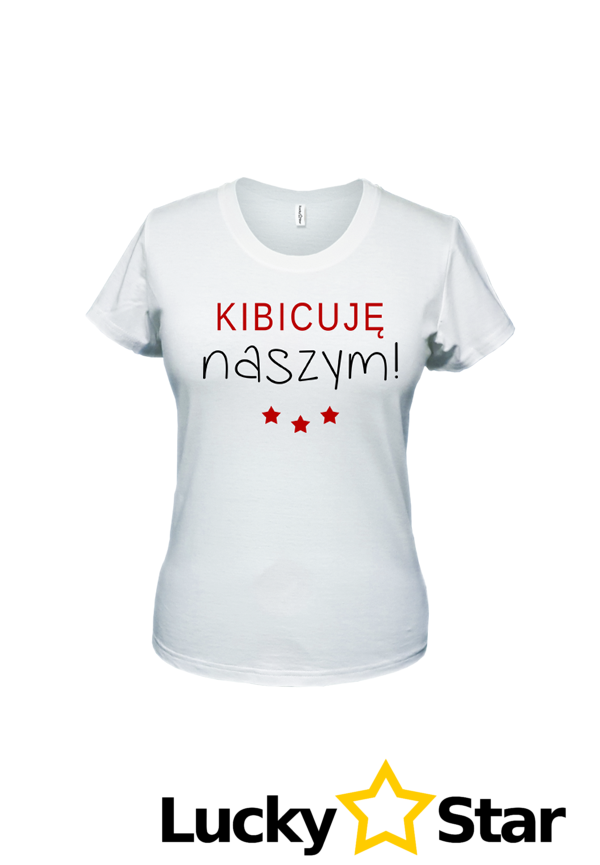 Koszulka Damska Kibicuję naszym!