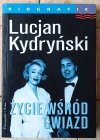 Lucjan Kydryński • Życie wśród gwiazd - okładka