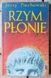 Jerzy Piechowski Rzym płonie - okładka