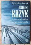 Barbara Stanisławczyk Ostatni krzyk. Od Katynia do Smoleńska - okładka