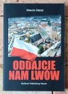 Marcin Hałaś • Oddajcie nam Lwów - okładka
