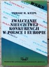 Tomasz M. Knypl • Zwalczanie nieuczciwej konkurencji w Polsce i w Europie