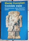 Maciej Kuczyński • Czciciele węża. Biochemiczne niebo dawnych Meksykanów - okładka
