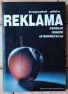 Krzysztof Albin Reklama. Przekaz, odbiór, interpretacja - okładka